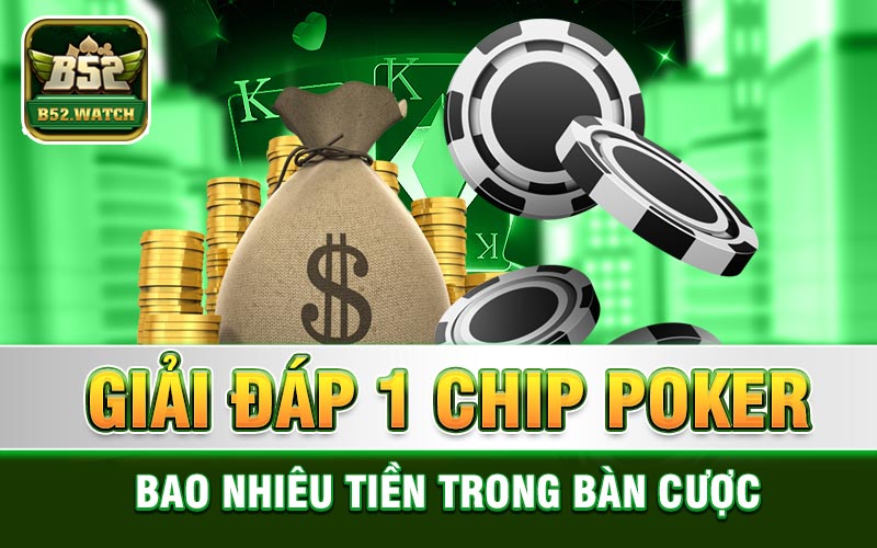 1 chip trong Poker bao nhiêu tiền